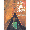 A Boy Called Slow