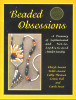 Beaded Obsessions: A Treasury of Sophisticated and Not-so-Sophisticated Amulet Jewelry