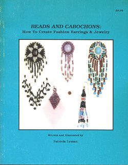 Beads and Cabochons: How To Create Fashion Earrings & Jewelry