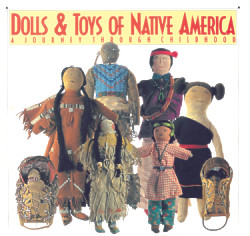 Dolls & Toys of Native America: a Journey Through Childhood