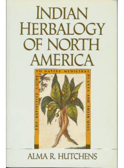 Indian Herbalogy of North America: Definitive Guide to Native Medicinal Plants