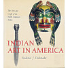 Indian Art in America: The Arts and Crafts of the North American Indian