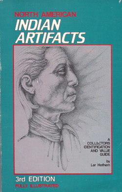 North American Indian Artifacts: a Collector's Identification and Value Guide, 3rd Edition