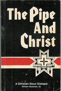 The Pipe and Christ: a Christian-Sioux Dialogue