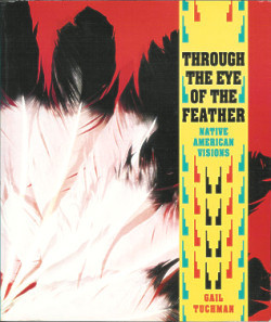 Through the Eye of the Feather: Native American Visions