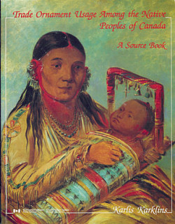 Trade Ornament Usage Among the Native Peoples of Canada: A Source Book