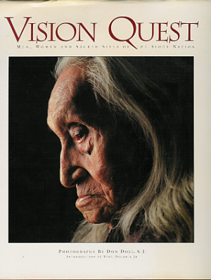 Vision Quest: Men, Women and Sacred Sites of the Sioux Nation Don Doll