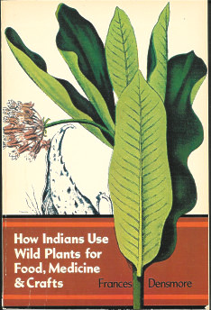 How Indians Used Wild Plants for Food, Medicine and Crafts