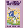 Buffalo Woman Comes Singing: Brook Medicine Eagle
